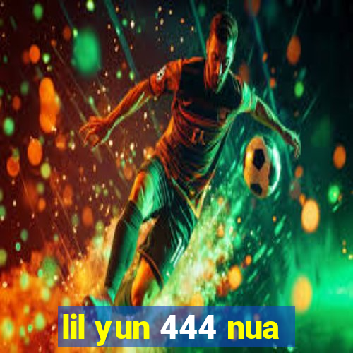 lil yun 444 nua